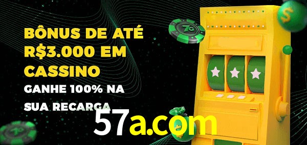 57a.com melhor bônus de depósito